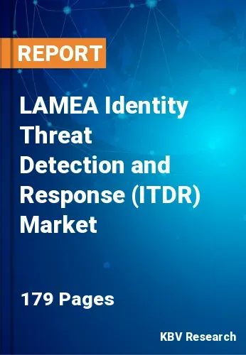 LAMEA Identity Threat Detection and Response (ITDR) Market Size | 2031