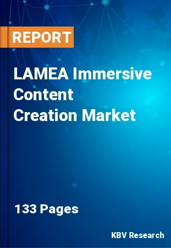 LAMEA Immersive Content Creation Market Size Report | 2031