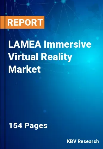 LAMEA Immersive Virtual Reality Market Size Report | 2031