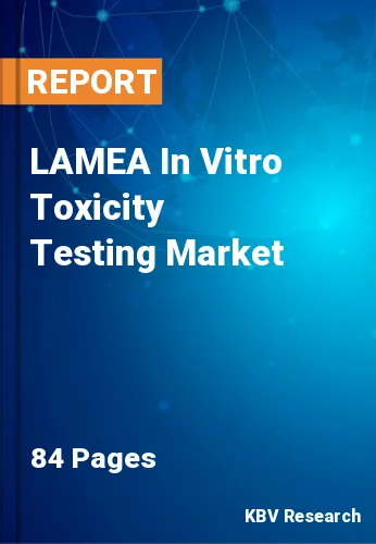 LAMEA In Vitro Toxicity Testing Market Size & Trends to 2028