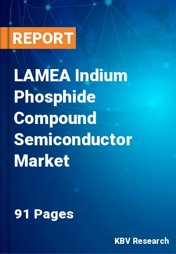 LAMEA Indium Phosphide Compound Semiconductor Market Size to 2027