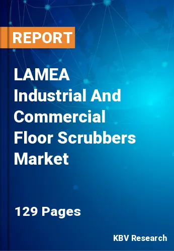 LAMEA Industrial And Commercial Floor Scrubbers Market