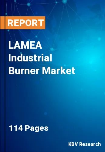 LAMEA Industrial Burner Market Size, Share & Forecast, 2028