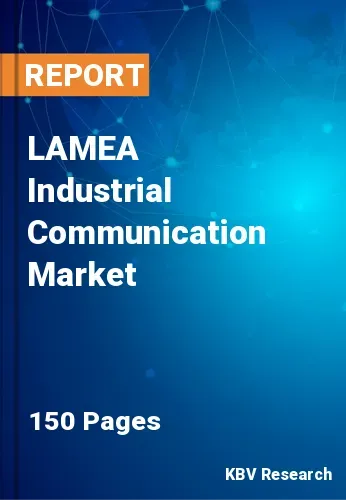 LAMEA Industrial Communication Market Size & Forecast, 2028