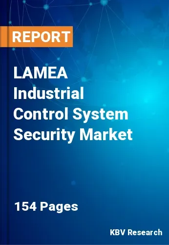 LAMEA Industrial Control System Security Market Size, Analysis, Growth
