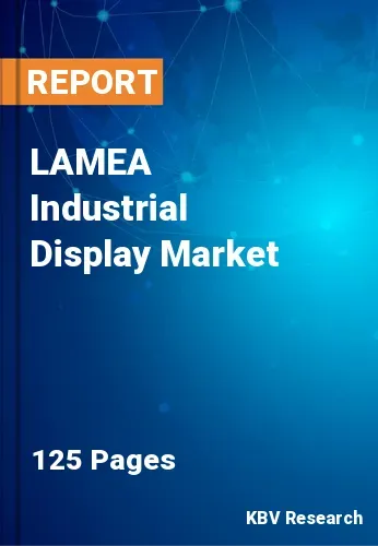 LAMEA Industrial Display Market Size, Industry Trends, 2028