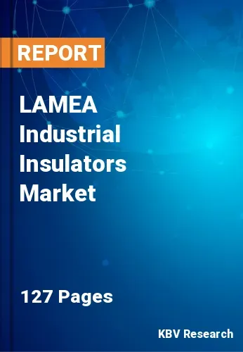 LAMEA Industrial Insulators Market Size & Forecast | 2031
