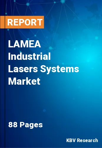 LAMEA Industrial Lasers Systems Market Size & Growth by 2028