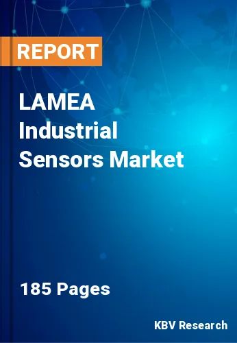 LAMEA Industrial Sensors Market Size, Forecast | 2030