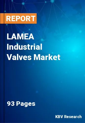 LAMEA Industrial Valves Market Size, Share & Forecast, 2028