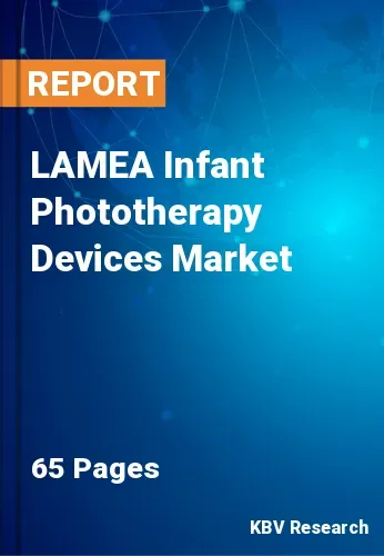 LAMEA Infant Phototherapy Devices Market Size, Analysis, Growth
