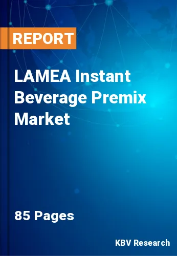 LAMEA Instant Beverage Premix Market