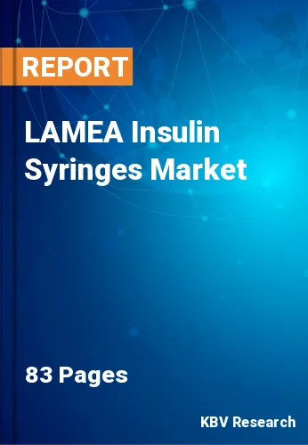 LAMEA Insulin Syringes Market Size, Industry Trends 2021-2027