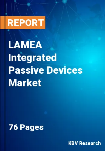 LAMEA Integrated Passive Devices Market Size & Forecast, 2028