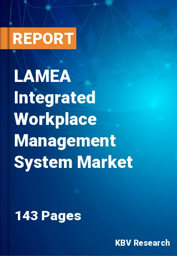 LAMEA Integrated Workplace Management System Market Size by 2026