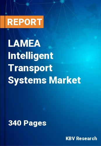LAMEA Intelligent Transport Systems Market Size, Analysis, Growth