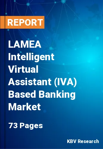 LAMEA Intelligent Virtual Assistant (IVA) Based Banking Market