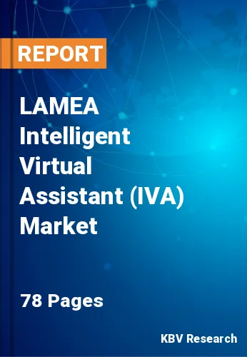 LAMEA Intelligent Virtual Assistant (IVA) Market