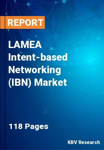 LAMEA Intent-based Networking (IBN) Market Size & Share, 2028
