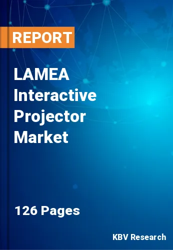 LAMEA Interactive Projector Market Size & Forecast by 2030