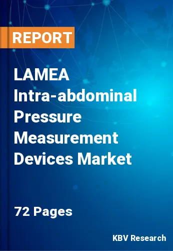 LAMEA Intra-abdominal Pressure Measurement Devices Market Size & Share 2020-2026