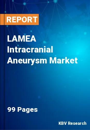 LAMEA Intracranial Aneurysm Market Size, Forecast | 2030