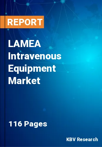 LAMEA Intravenous Equipment Market