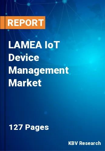 LAMEA IoT Device Management Market Size & Growth by 2028
