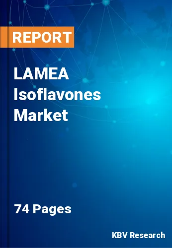 LAMEA Isoflavones Market Size, Industry Trends 2021-2027
