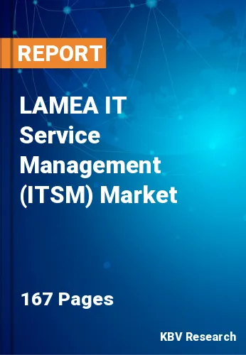 LAMEA IT Service Management (ITSM) Market