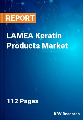LAMEA Keratin Products Market Size & Industry Analysis 2031