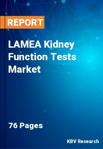 LAMEA Kidney Function Tests Market Size & Forecast to 2027