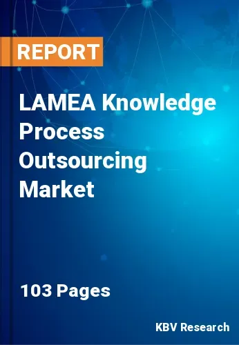 LAMEA Knowledge Process Outsourcing Market Size to 2022-2028