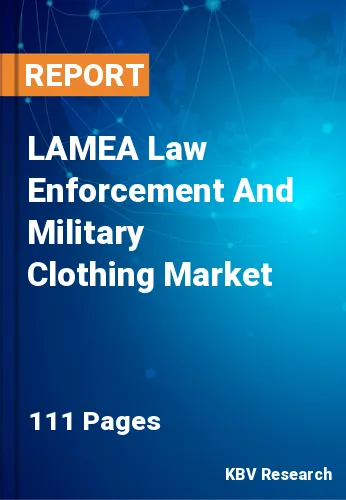 LAMEA Law Enforcement And Military Clothing Market