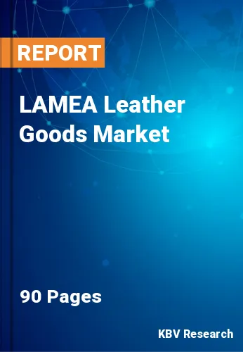 LAMEA Leather Goods Market Size, Share & Forecast 2021-2027