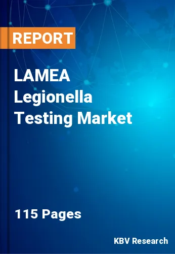 LAMEA Legionella Testing Market