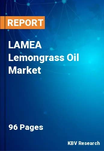 LAMEA Lemongrass Oil Market Size & Share | Projection - 2031