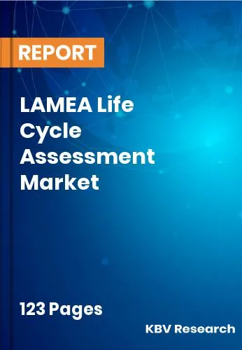 LAMEA Life Cycle Assessment Market Size | Trend Report 2032