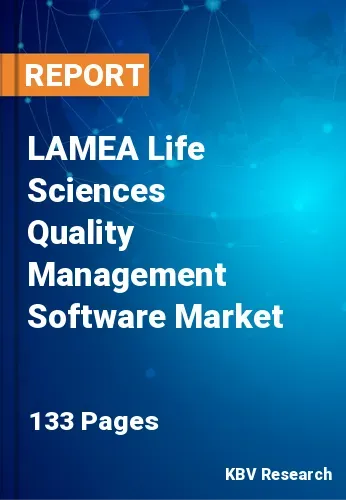 LAMEA Life Sciences Quality Management Software Market Size 2031
