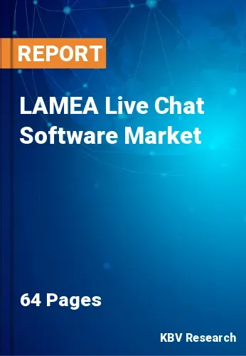 LAMEA Live Chat Software Market