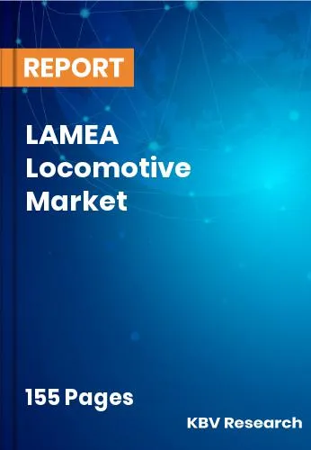 LAMEA Locomotive Market Size, Share & Top Key Players | 2032