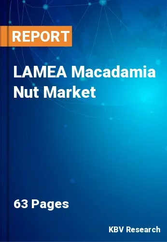 LAMEA Macadamia Nut Market Size, Industry Trends 2021-2027