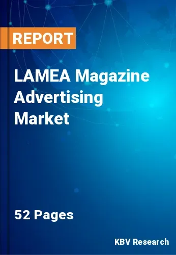 LAMEA Magazine Advertising Market Size & Growth by 2022-2028