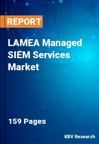 LAMEA Managed SIEM Services Market Size & Forecast to 2030