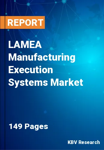 LAMEA Manufacturing Execution Systems Market Size, 2028