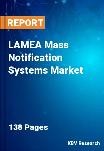 LAMEA Mass Notification Systems Market Size & Analysis 2019-2025