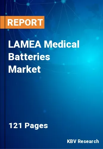 LAMEA Medical Batteries Market Size, Share, Trends | 2030