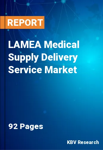 LAMEA Medical Supply Delivery Service Market