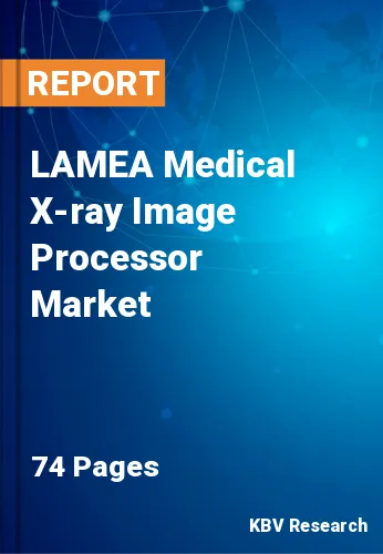 LAMEA Medical X-ray Image Processor Market Size to 2023-2029