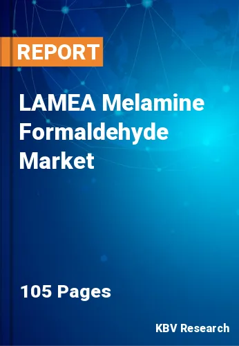 LAMEA Melamine Formaldehyde Market Size & Forecast to 2030